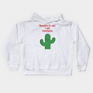 Needles to say, I am plantastic - cute & funny cactus pun Kids Hoodie